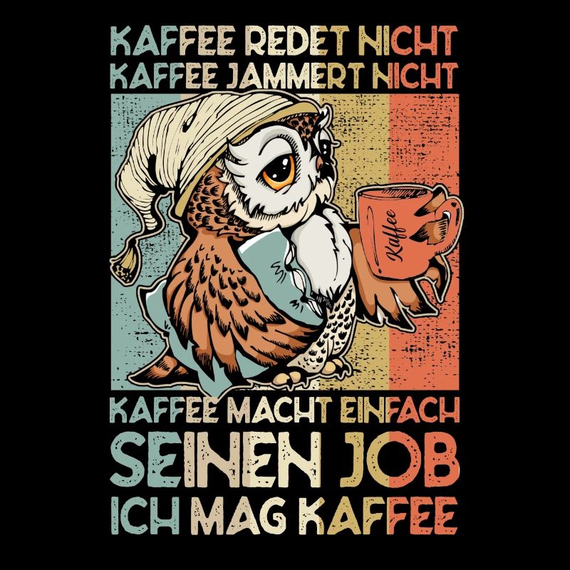 Kaffee redet nicht jammert nicht Eule Büro Spruch