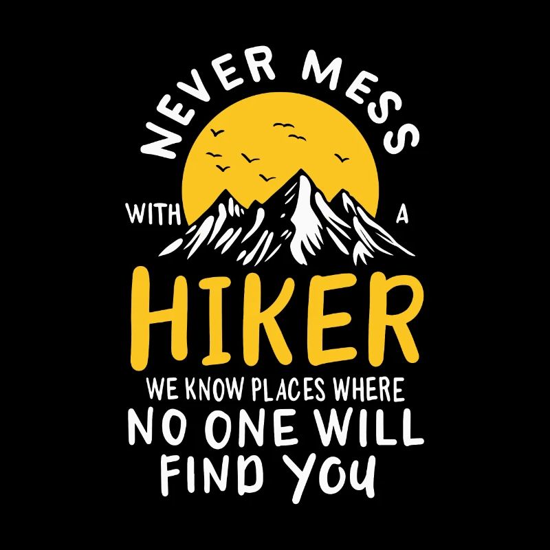 Never Mess With A Hiker Wandern Berge Wald Camping