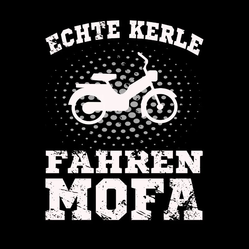 Echte Kerle fahren Mofa