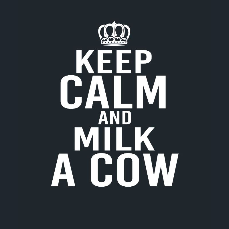 Keep Calm and milk a Cow
