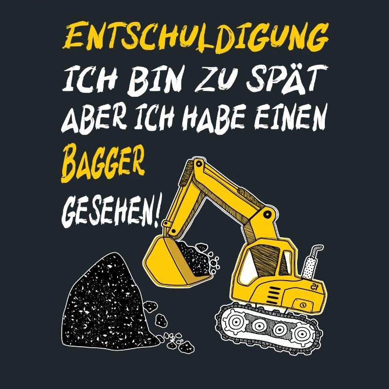Entschuldigung ich bin zu spät Bagger