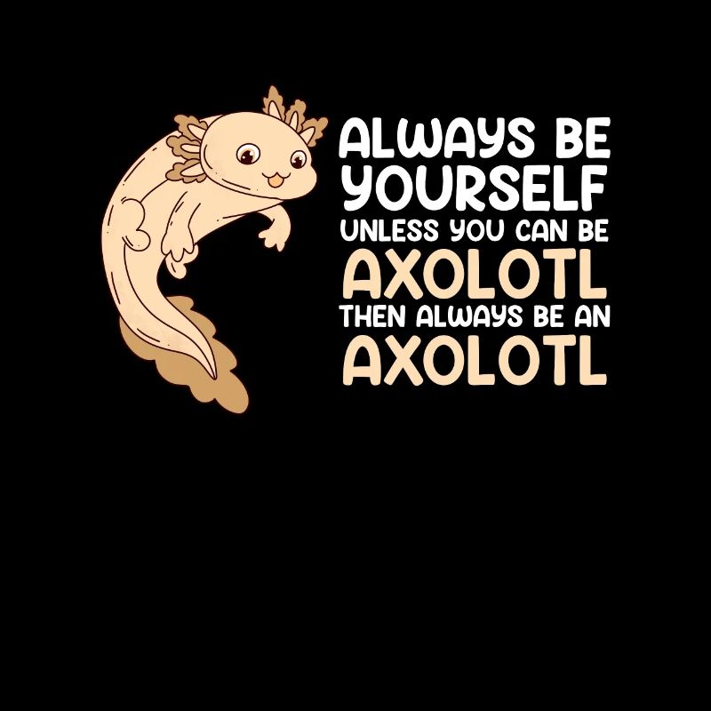 Funny axolotl saying