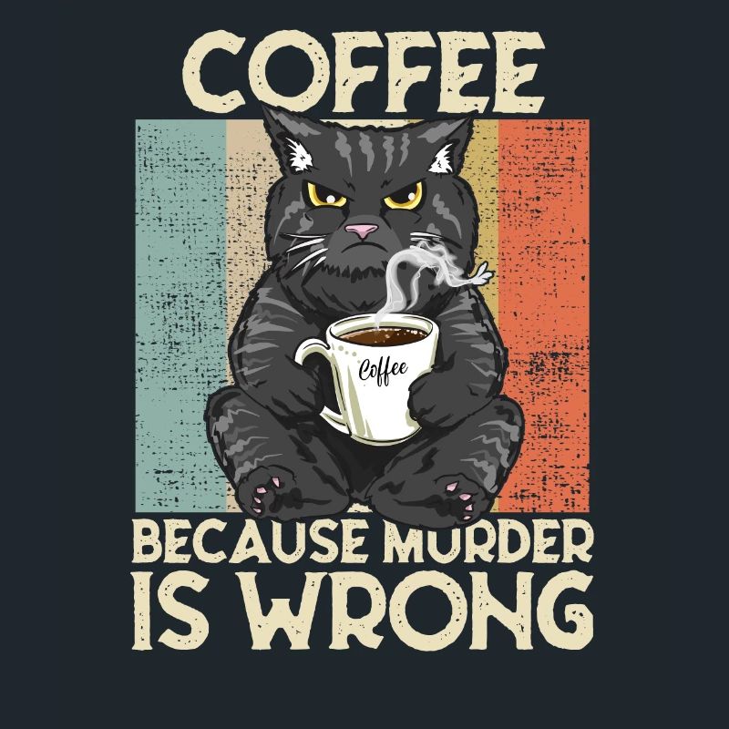 Coffee because Murder is wrong Kaffee Katze retro