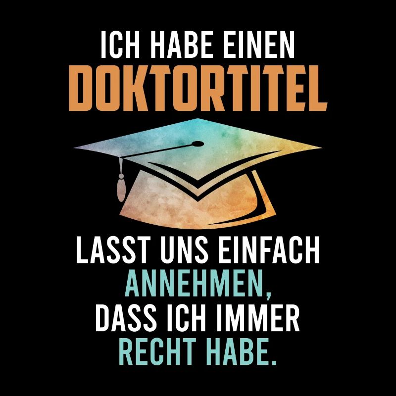 Habe einen Doktortitel Promotion 2022 Doktor