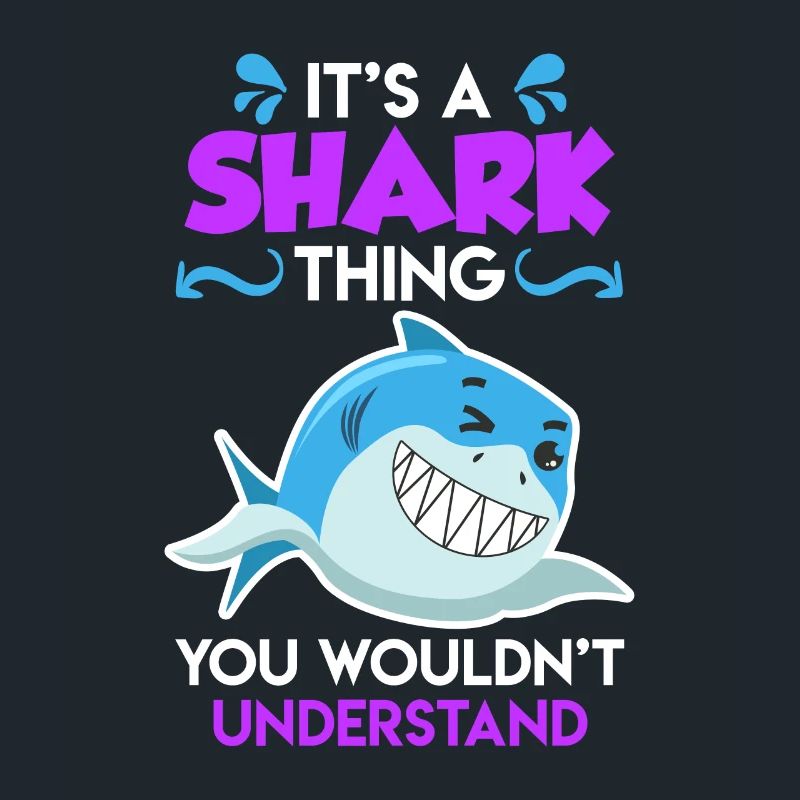 It's a Shark Thing you wouldn't understand