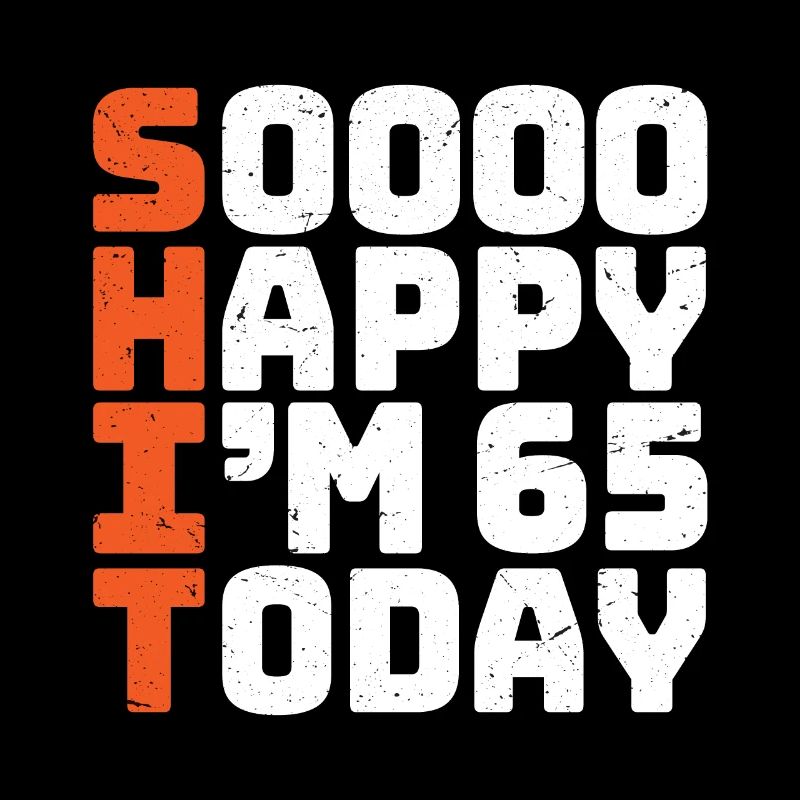 si heureux que j’ai 65 ans Drôle 65e anniversaire 65