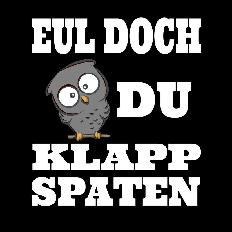 Eul doch Du Klappspaten , lustige Eule
