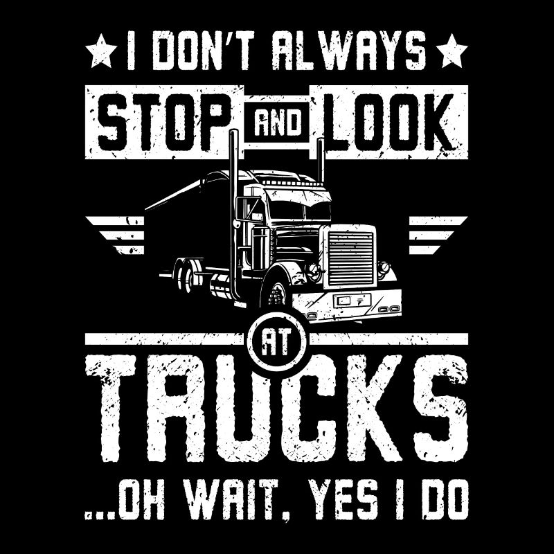 I don't always stop and look at trucks