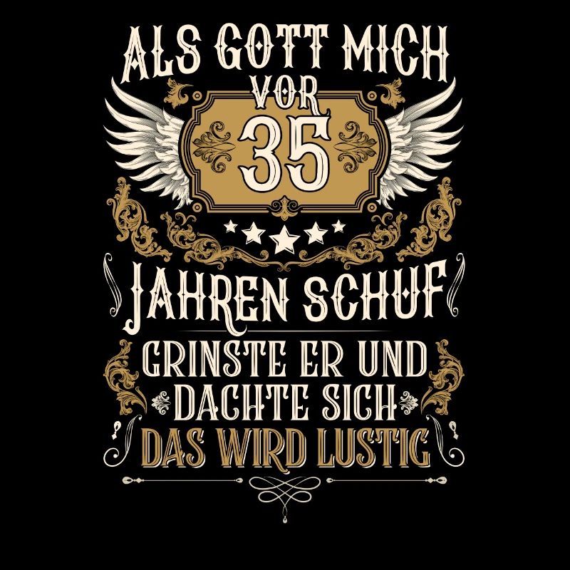 Als Gott mich vor 35 Jahren schuf 35. Geburtstag