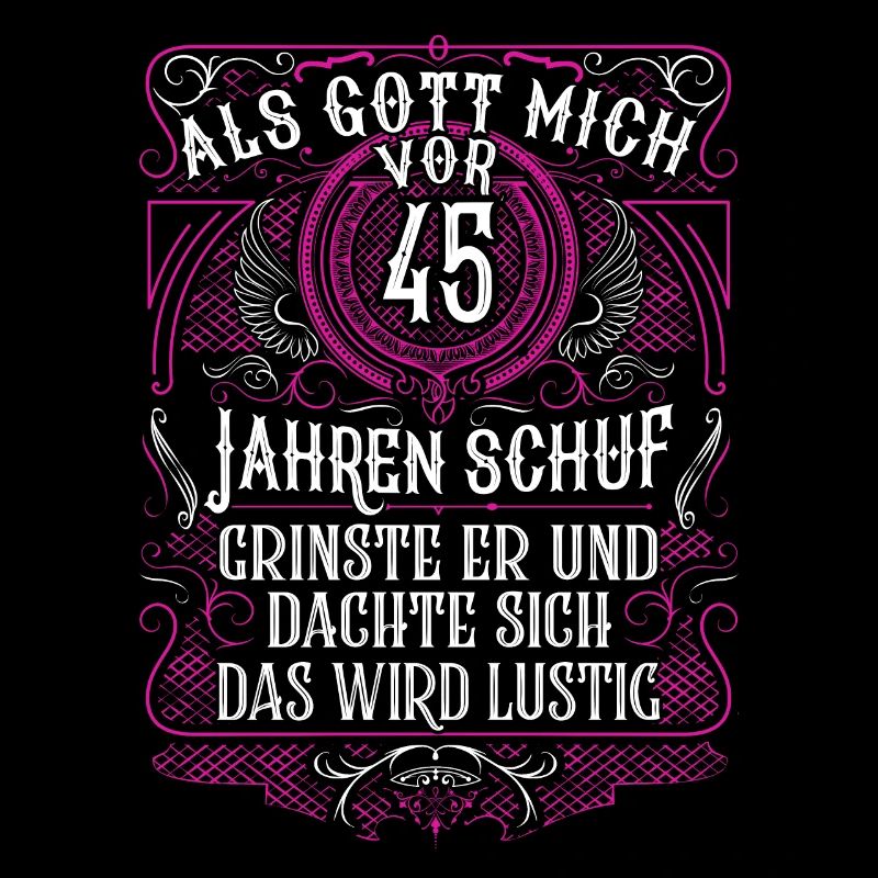Als Gott mich vor 45 Jahren schuf 45. Geburtstag