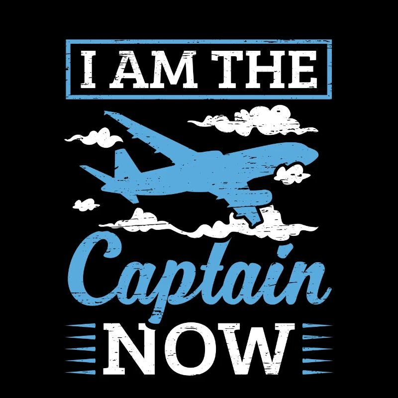 Aviator I Am The Captain Now Pilot