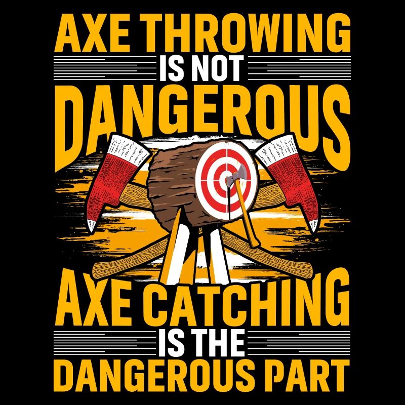 Axe Throwing is not dangerous Axe catching is the