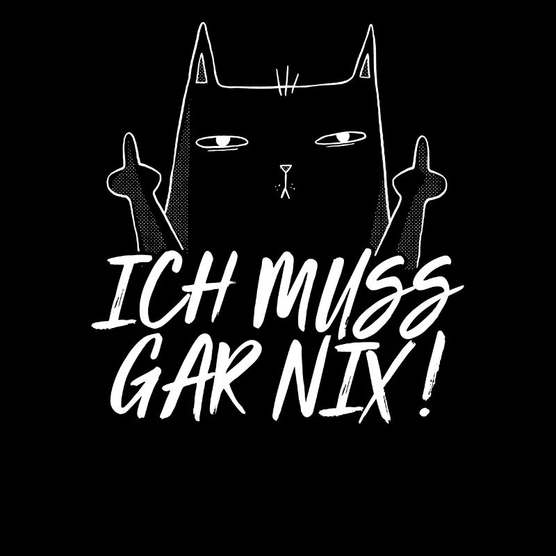 Ich muss gar nix Katze Mittelfinger lustig