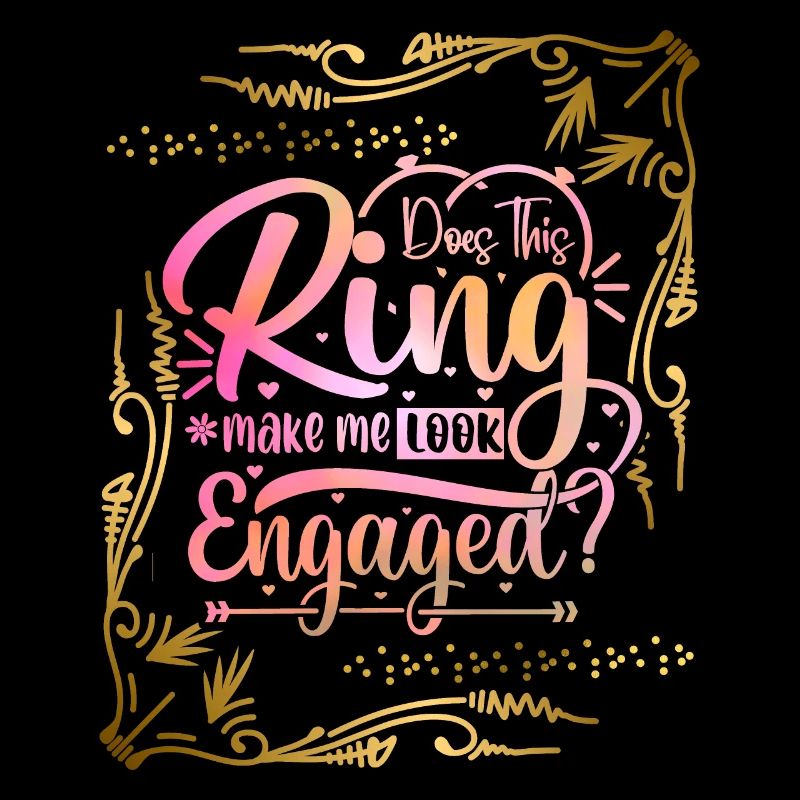 Engagement, engaged funny saying engagement ring