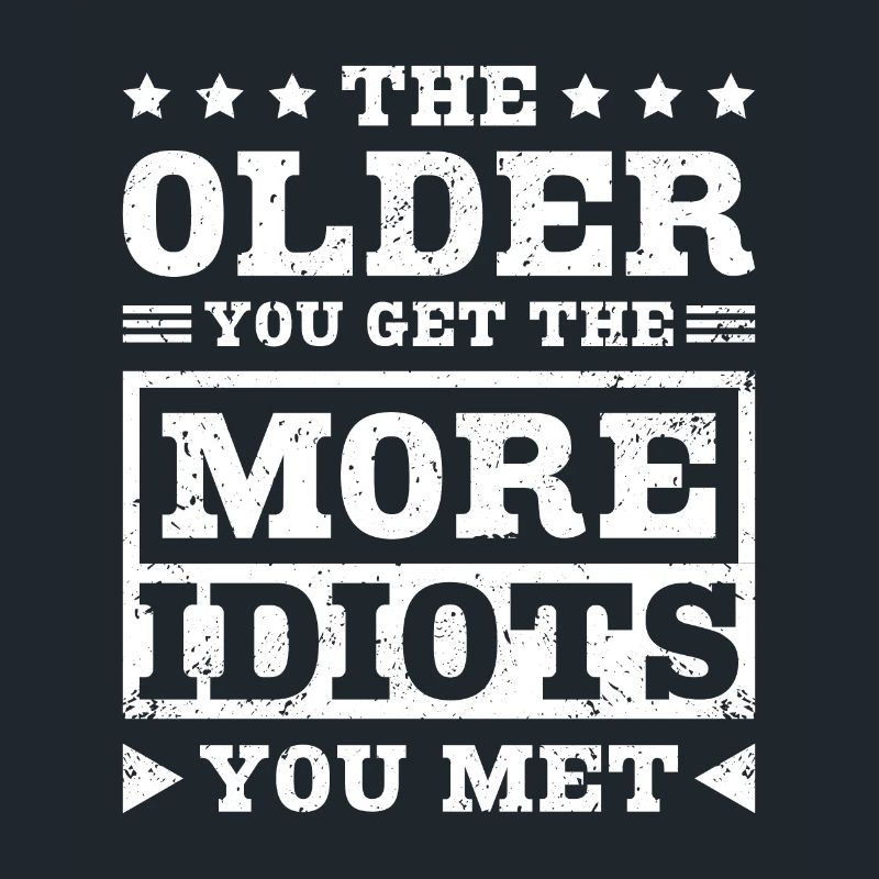Plus vous vieillissez, plus vous rencontrez d’idiots