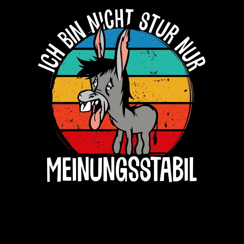 Ich bin nicht stur - nur meinungsstabil Esel