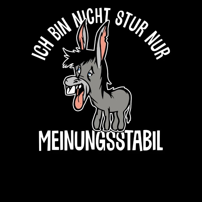 Ich bin nicht stur - nur meinungsstabil Esel