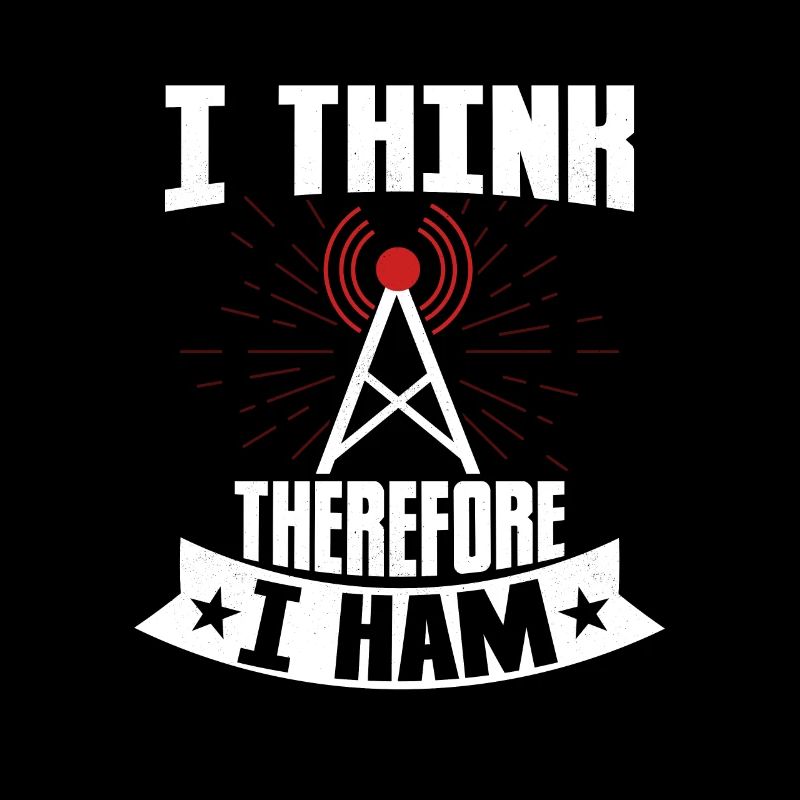I Think Therefore I Ham Amateur Radio Operator