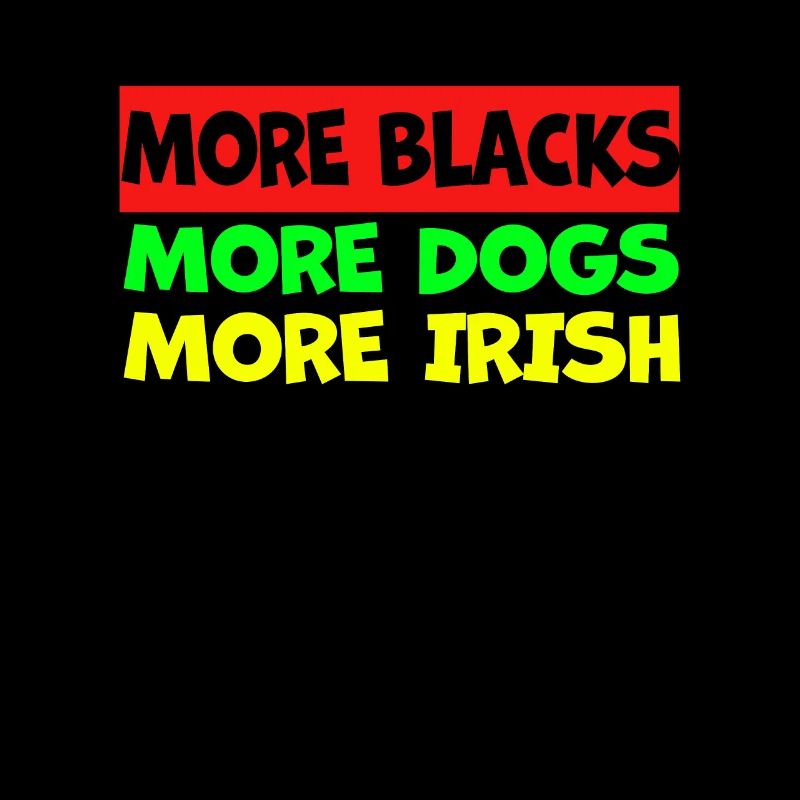 More Blacks More Irish More Dogs