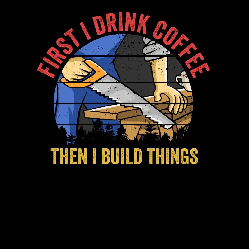 D’abord je bois du café puis je construis Carpenter Funny