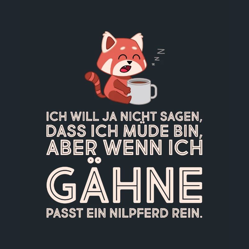 Wenn ich gähne passt ein Nilperd rein. Quer