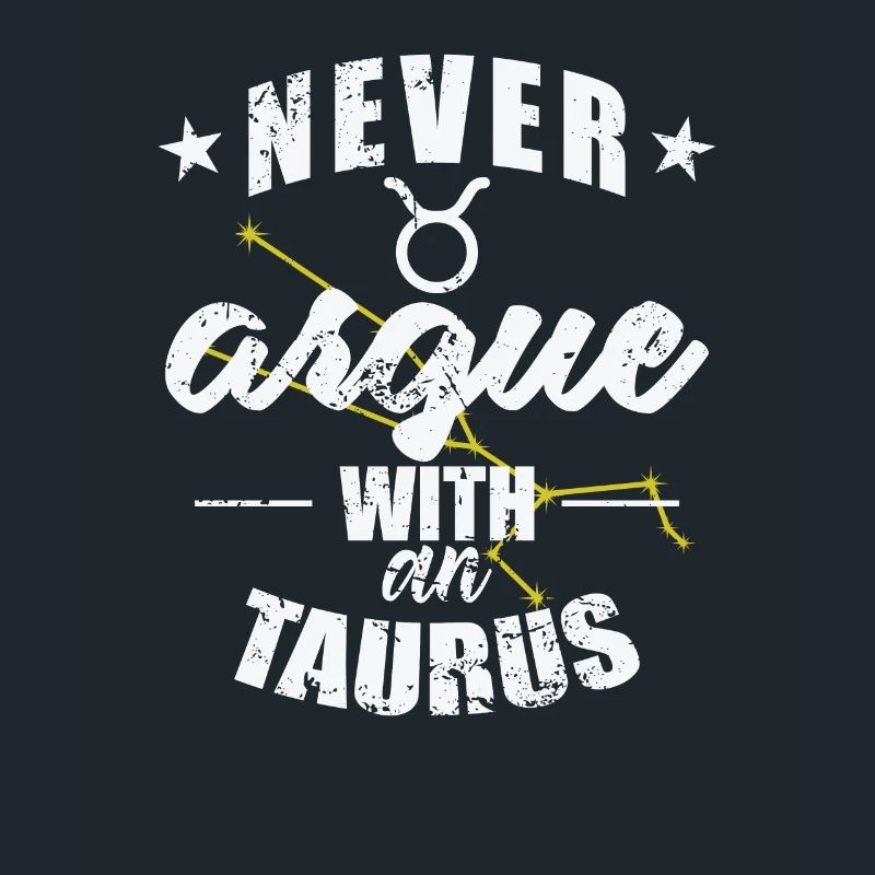 Sternzeichen Never argue with an Taurus Stier