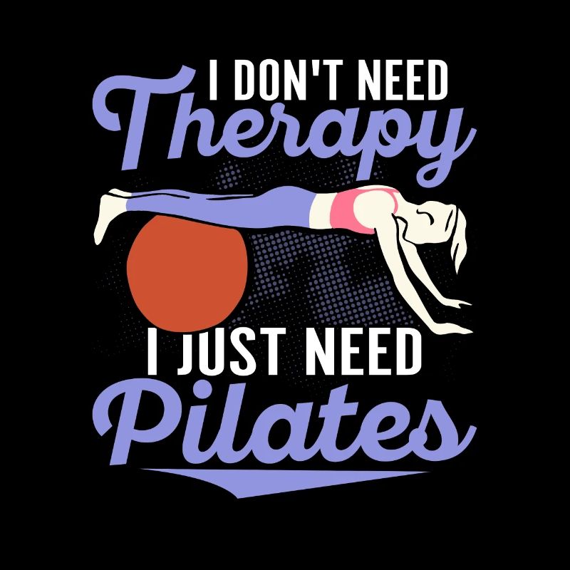 I Don't Need Therapy I Just Need Pilates Exercise