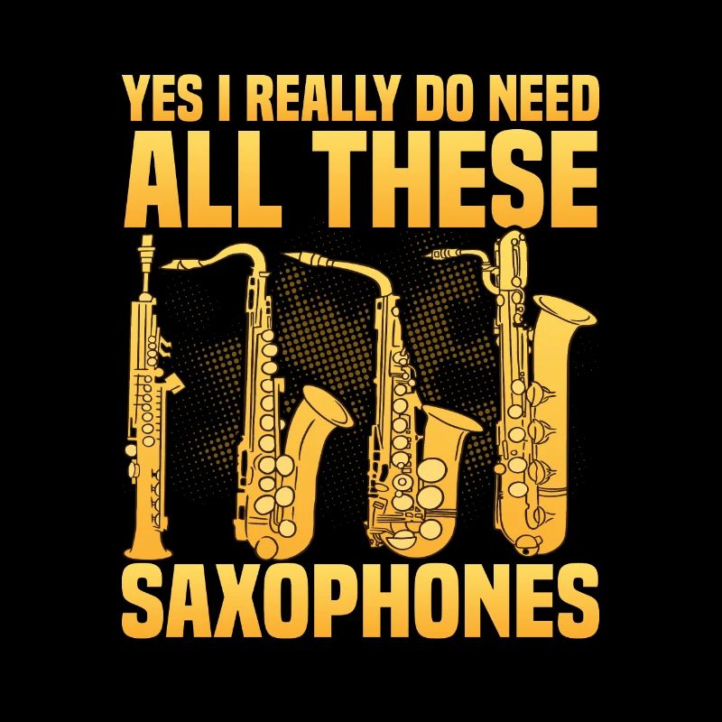 Yes I Really Do Need All These Saxophones Saxophone