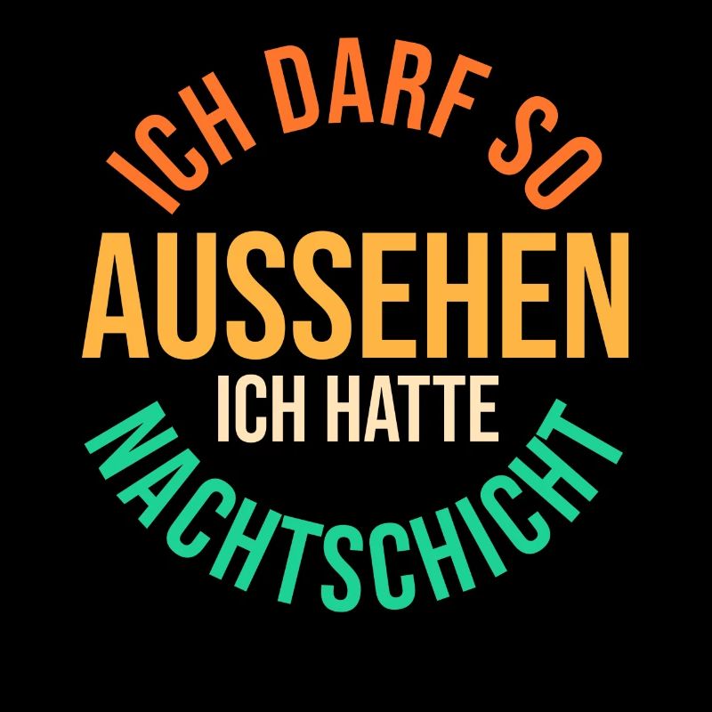 Ich Darf So Aussehen Ich Hatte Nachtschicht