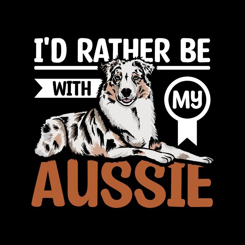 I'd rather be with my Aussie