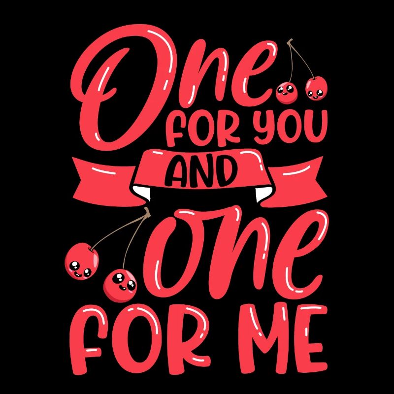 One for you and one for me - Cherries