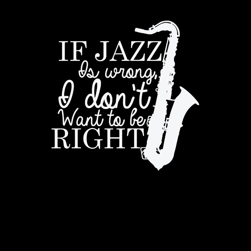 If Jazz is wrong I don't want to be Right