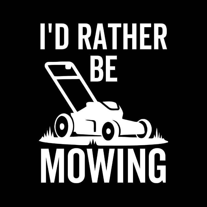 I'd Rather Be Mowing