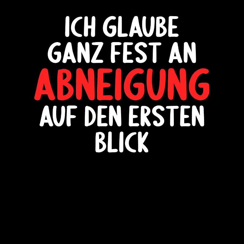 Ich glaube ganz fest an Abneigung auf ersten Blick