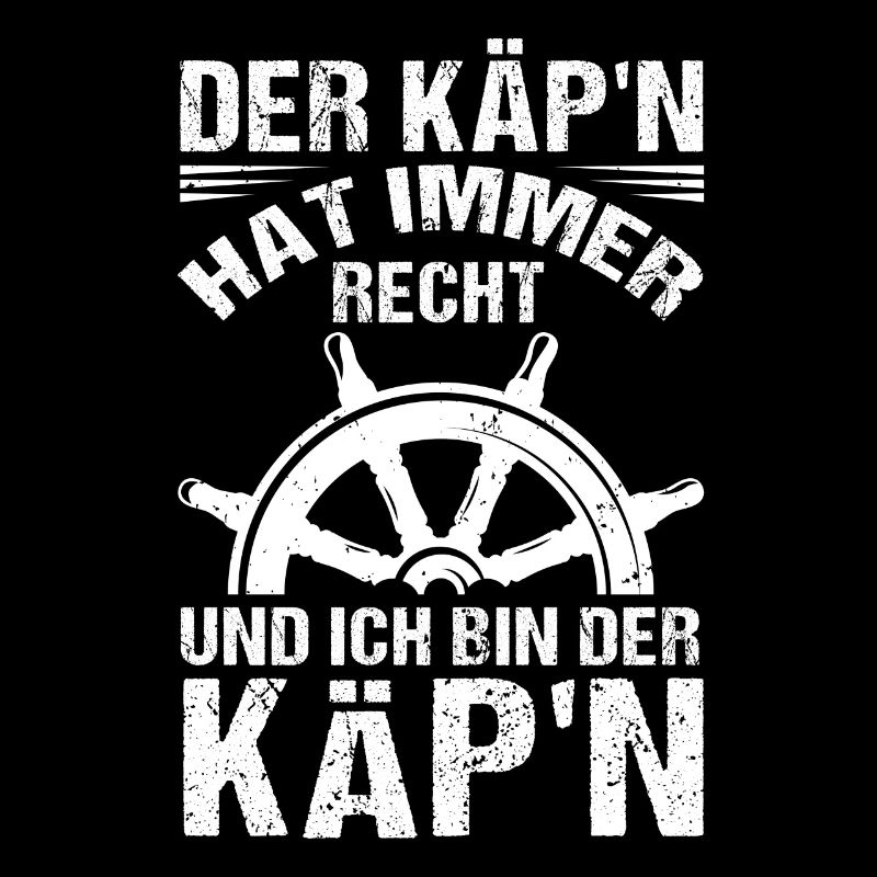 Der Käpt'n hat immer Recht und ich bin der Käpt'n