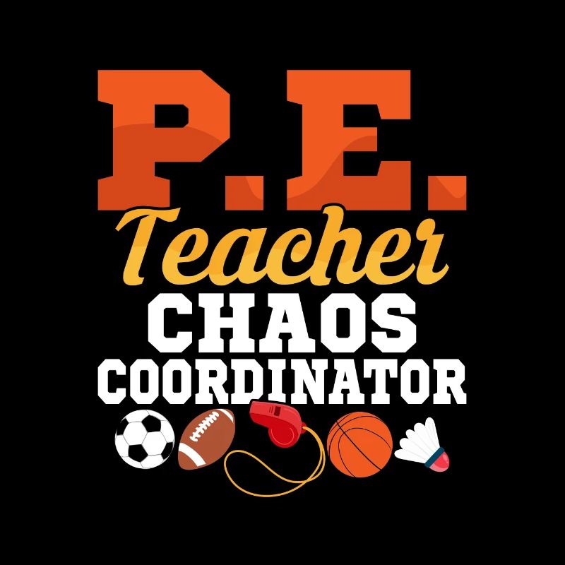 P.E. Teacher Chaos Coordinator Physical Education