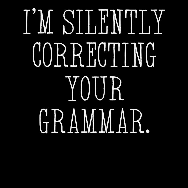 I'm Silently Correcting Your Grammar