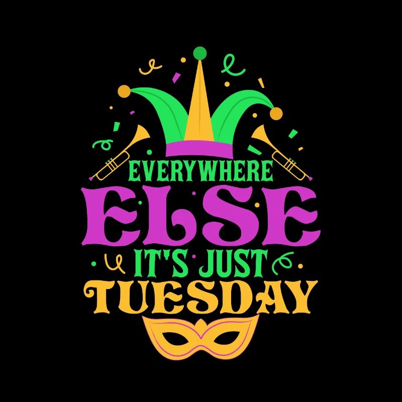 Everywhere Else It's Just Tuesday Mardi Gras Party