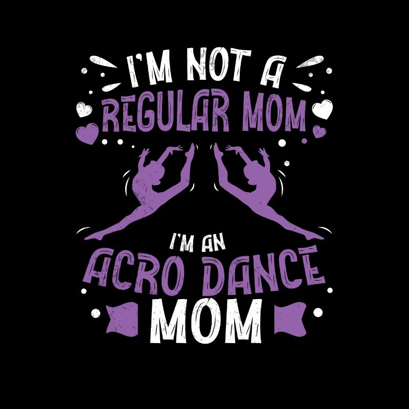 Je ne suis pas une maman normale Drôle de maman Acro Dance
