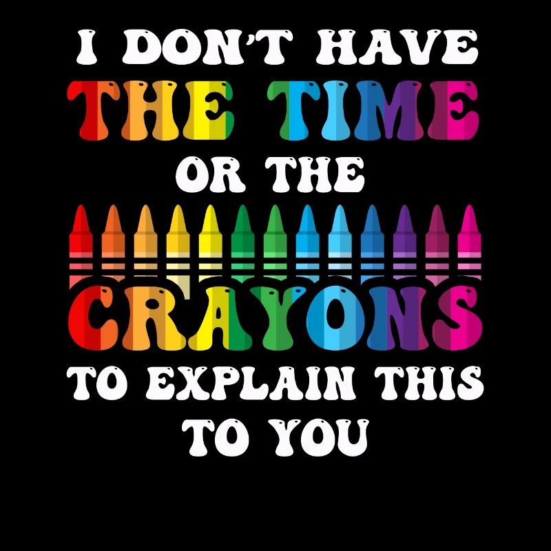 I Don't Have The Time Or The Crayons