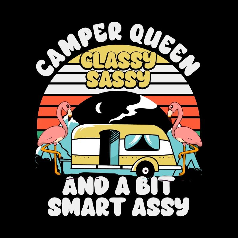 Camper Queen Classy Sassy Et Un peu Smart Assy
