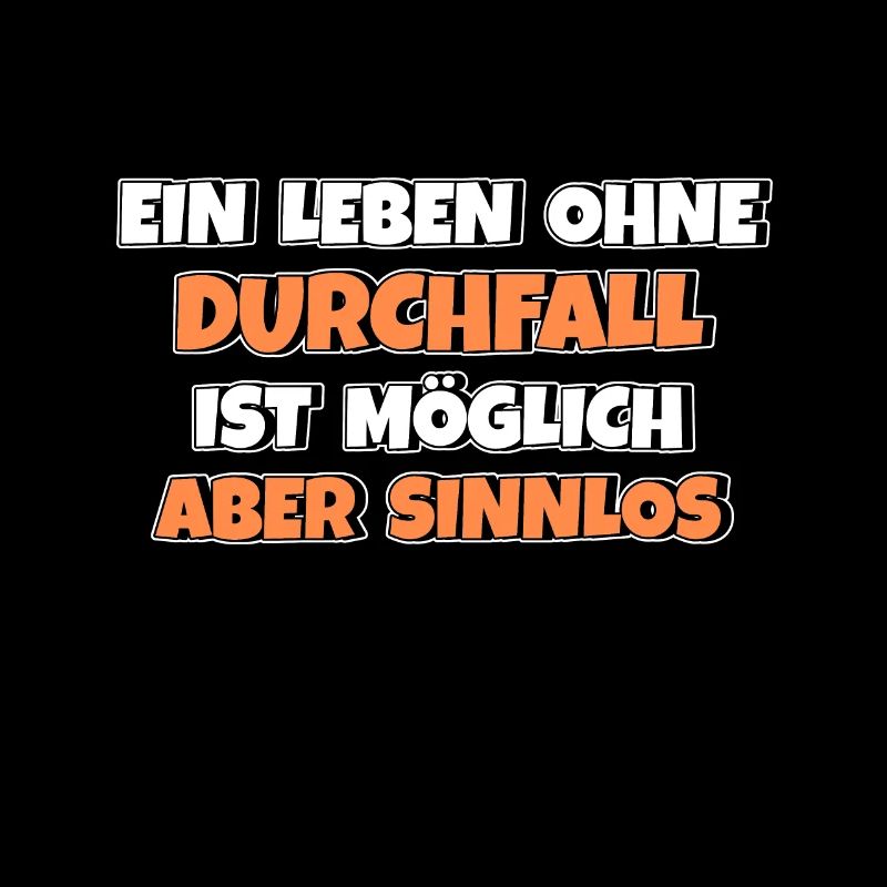 Leben ohne Durchfall ist möglich aber sinnlos