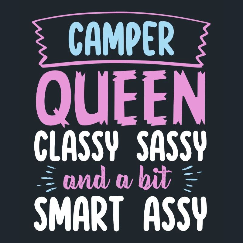 Camper Queen Classy Sassy And A Bit Smart Assy
