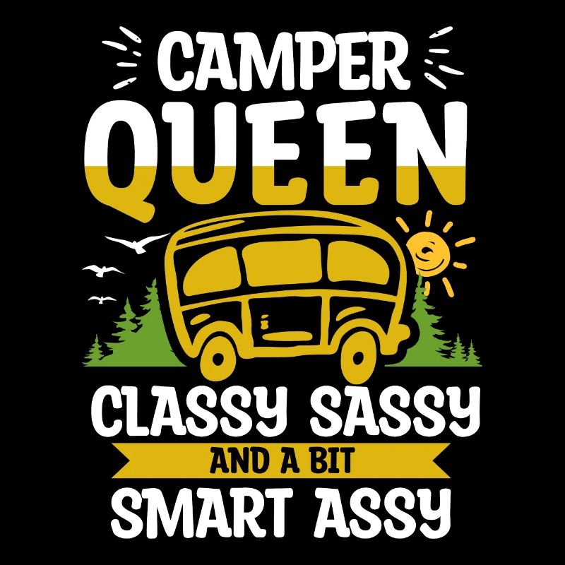 Camper Queen Classy Sassy Et Un peu Smart Assy