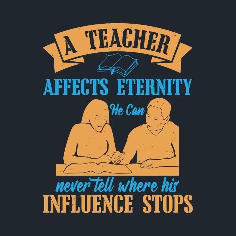 A TEACHER AFFECTS ETERNITY