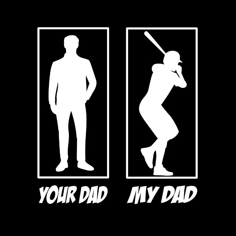 Your Dad my Dad Baseball Papa