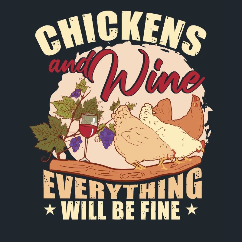 Chickens And Wine Everything Will Be Fine