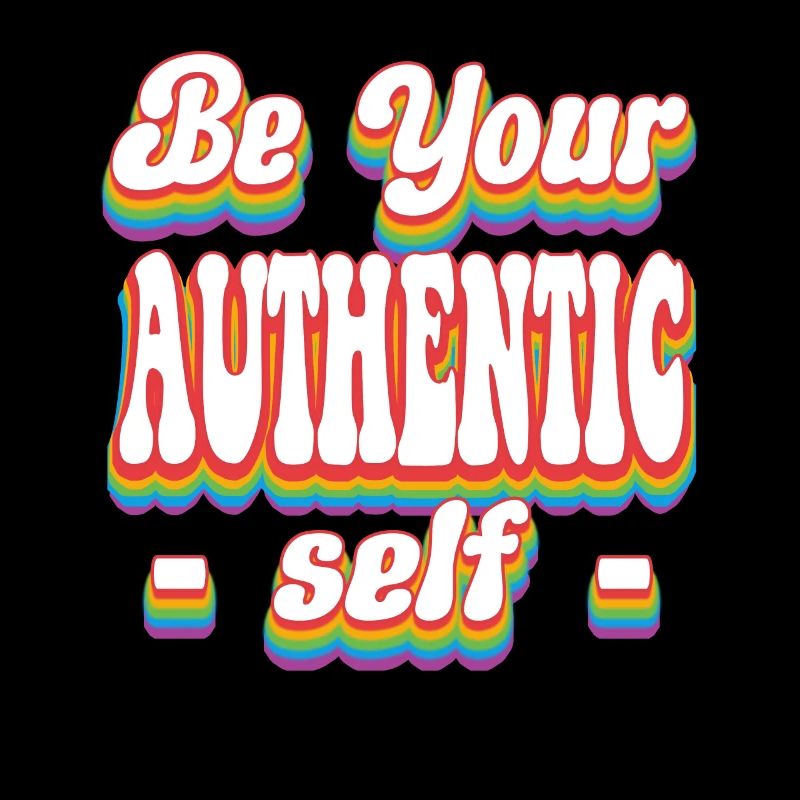 Be Your Authentic Self - Pride Rainbow LGBTQ+