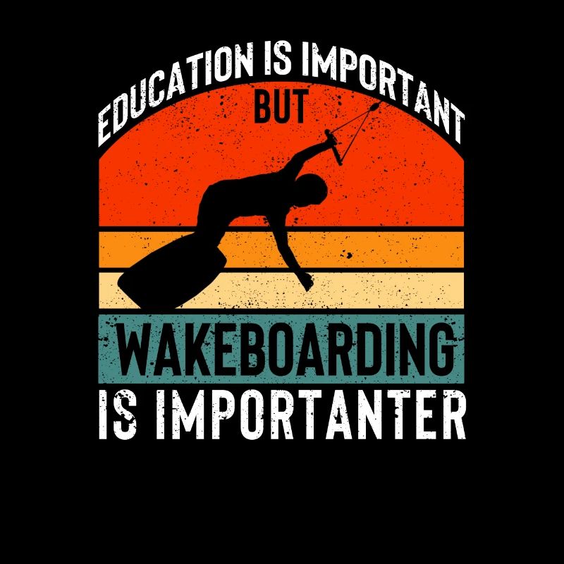 Education is important, but wakeboarding is important