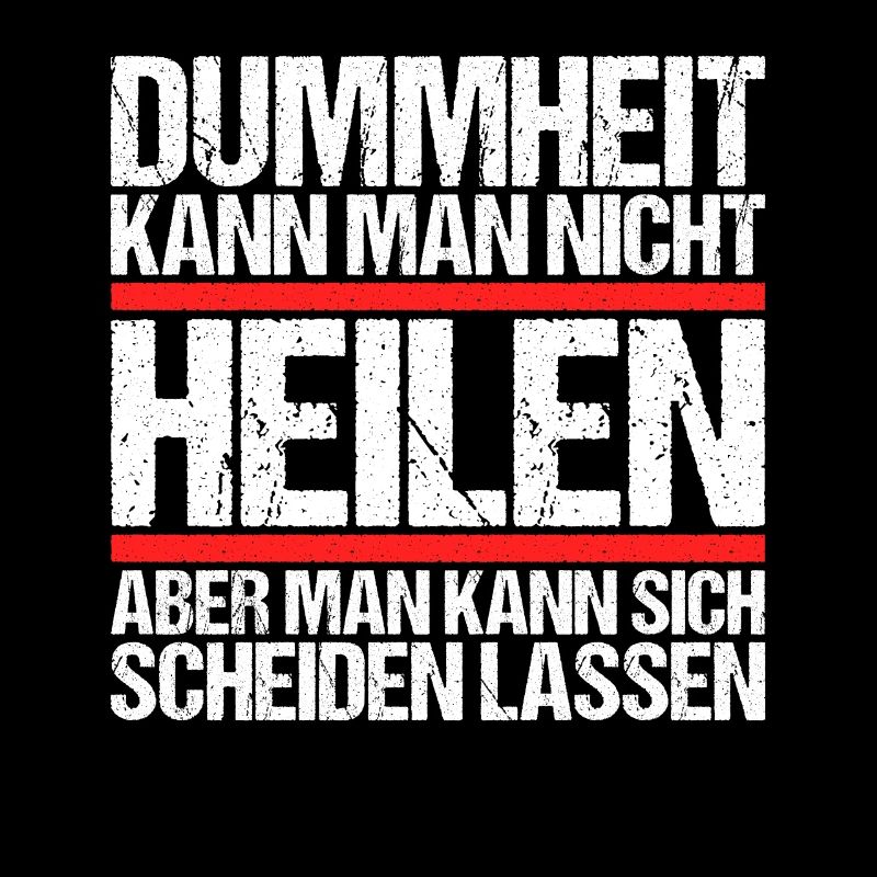 Dummheit kann man nicht heilen Scheidungs